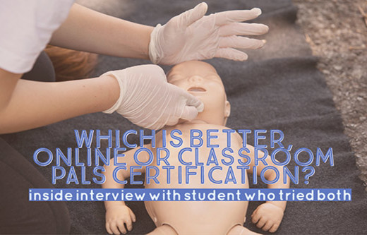 Person practicing CPR on infant manikin with gloved hands, overlaid with text asking about online versus classroom PALS certification and a student interview.