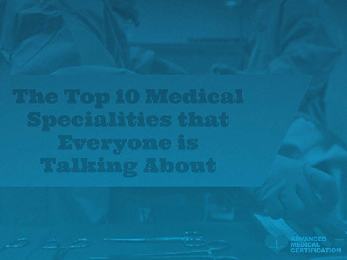 The Top 10 Medical Specialties That Everyone Is Talking About